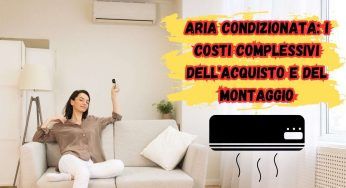 Aria condizionata: i costi complessivi dell’acquisto e del montaggio