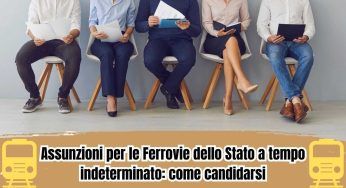 Assunzioni per le Ferrovie dello Stato a tempo indeterminato: come candidarsi